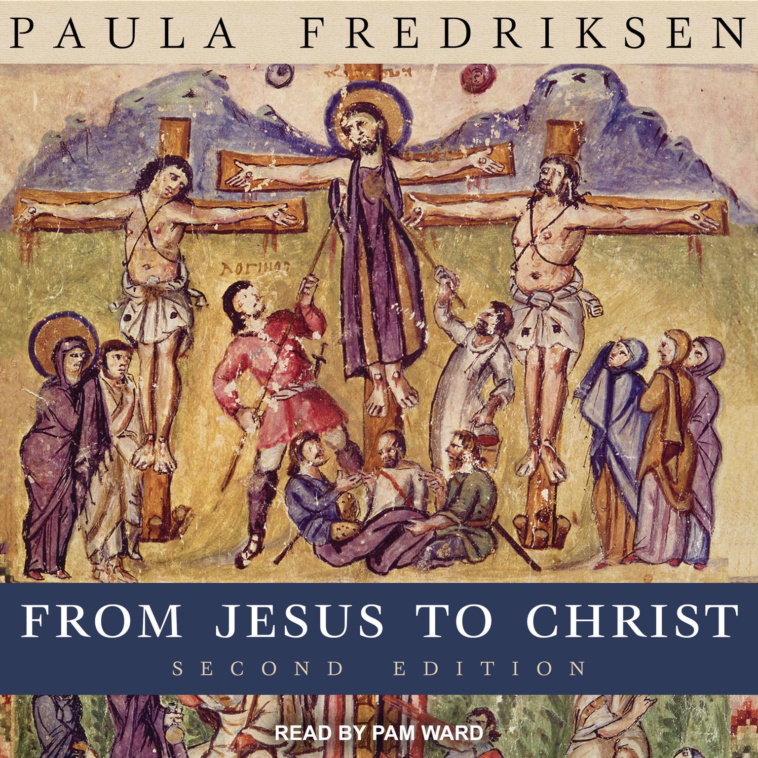 From Jesus to Christ: The Origins of the New Testament Images of Christ, Second Edition Audiobook, by Paula Fredriksen