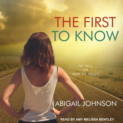 The First to Know Audiobook, by Abigail Johnson