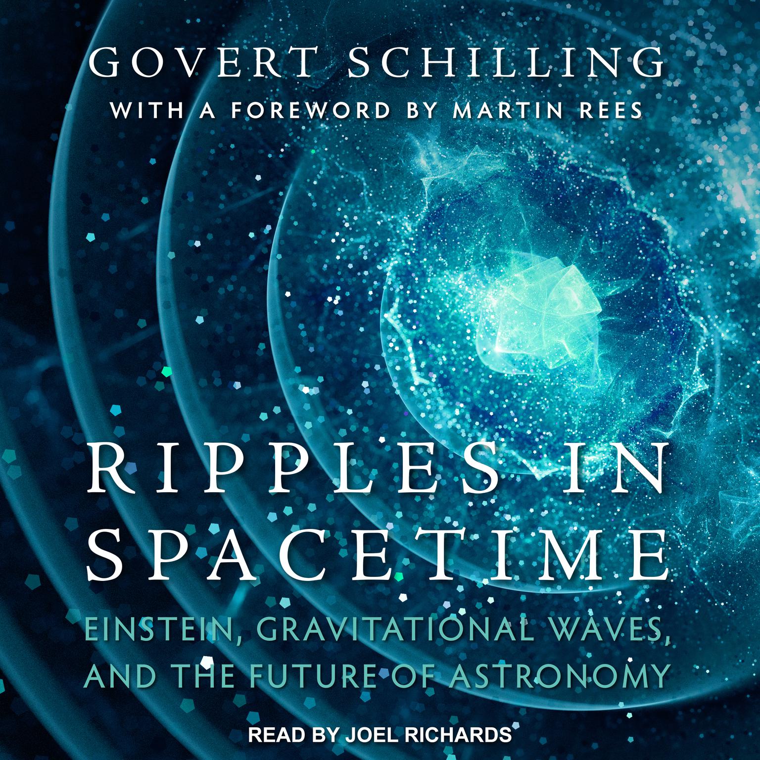 Ripples in Spacetime: Einstein, Gravitational Waves, and the Future of Astronomy Audiobook, by Govert Schilling