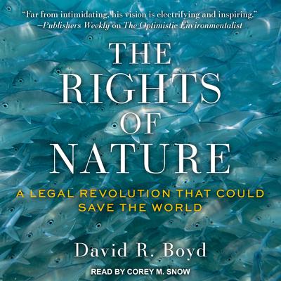 The Rights of Nature: A Legal Revolution That Could Save the World Audiobook, by David R. Boyd