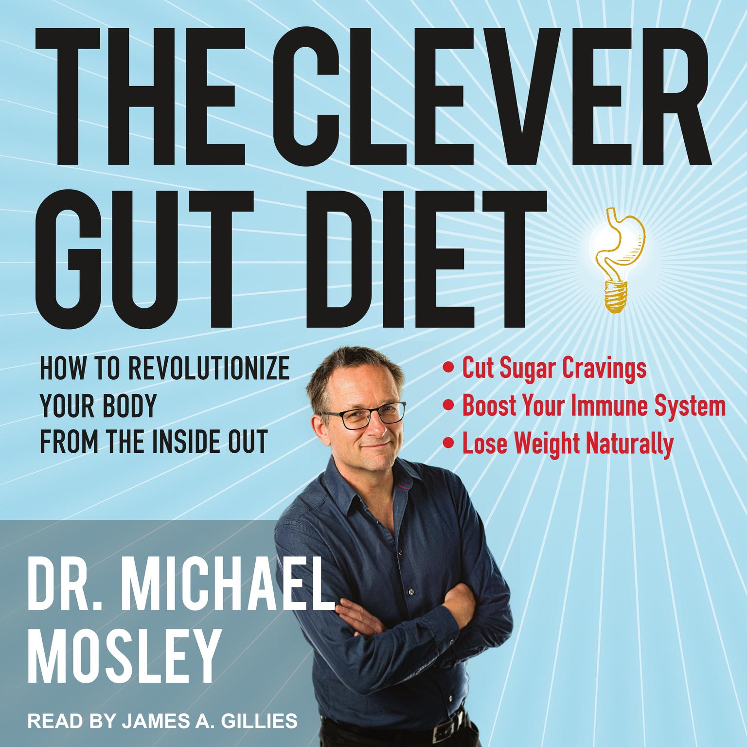 The Clever Gut Diet: How to Revolutionize Your Body from the Inside Out Audiobook, by Michael Mosley