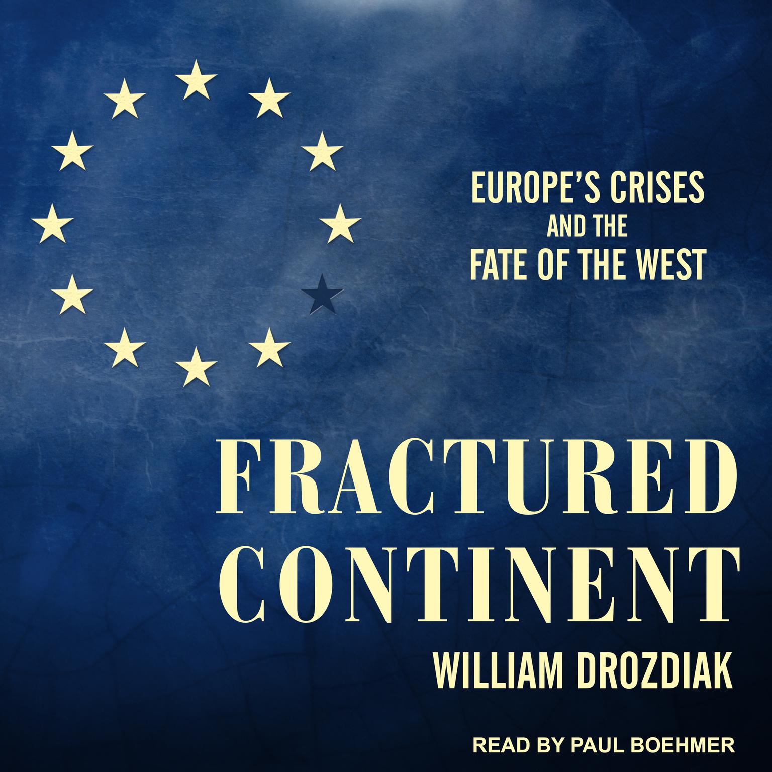 Fractured Continent: Europes Crises and the Fate of the West Audiobook, by William Drozdiak
