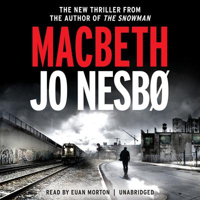 Macbeth: William Shakespeare's Macbeth Retold: A Novel Audiobook, by Jo Nesbø
