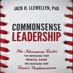 Commonsense Leadership: No-Nonsense Rules for Improving our Mental Game and Increasing Your Team's Performance Audiobook, by 