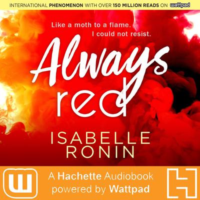 Always Red: A Hachette Audiobook powered by Wattpad Production Audiobook, by Isabelle Ronin