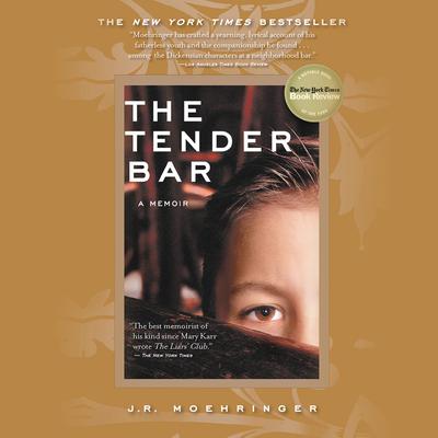 The Tender Bar: A Memoir Audiobook, by J. R. Moehringer