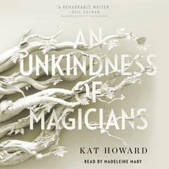 An Unkindness of Magicians Audiobook, by Kat Howard