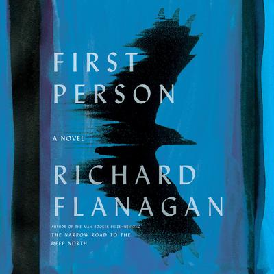 First Person: A novel Audiobook, by Richard Flanagan