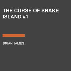 The Curse of Snake Island #1 Audiobook, by Brian James
