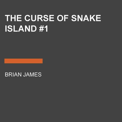 The Curse of Snake Island #1 Audiobook, by Brian James