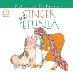 Ginger and Petunia Audiobook, by Patricia Polacco