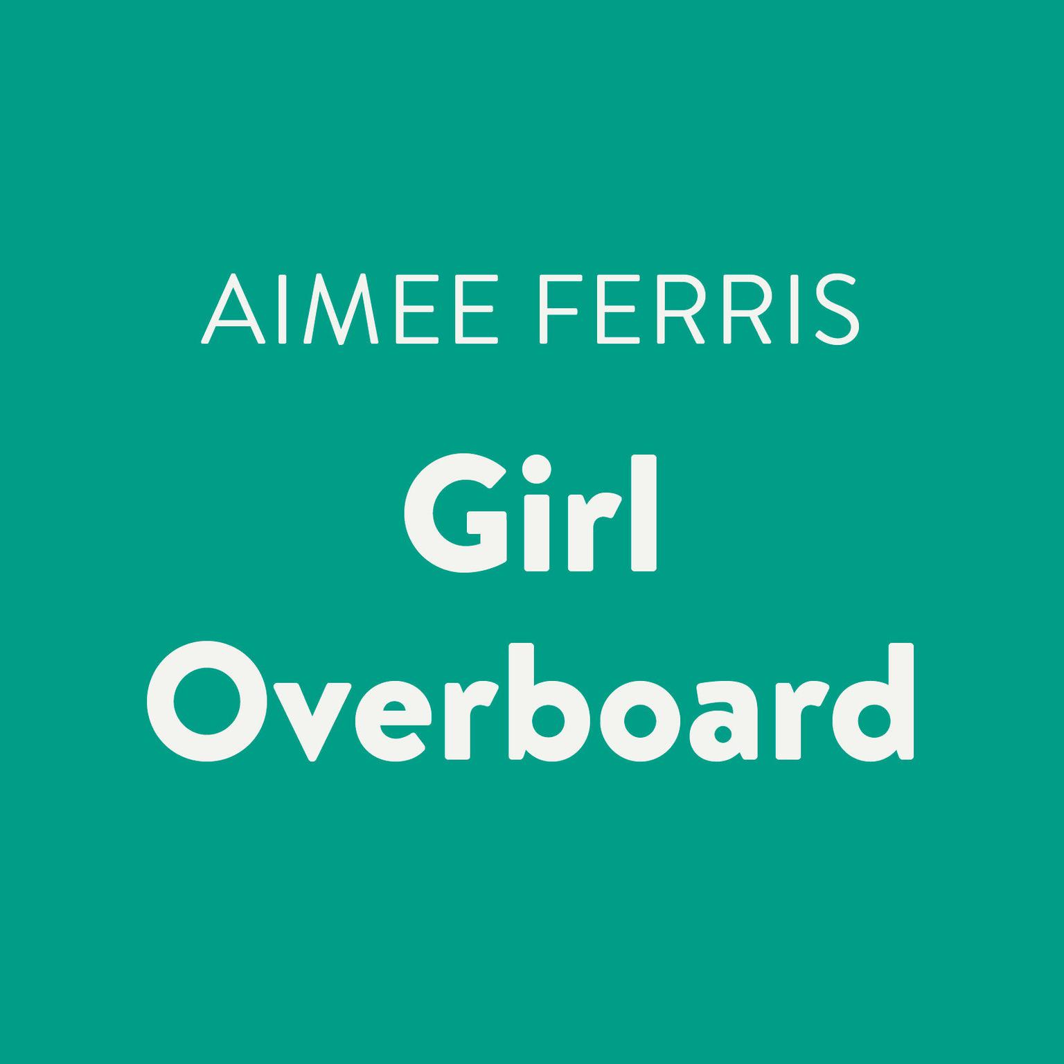 Girl Overboard Audiobook, by Aimee Ferris