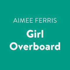 Girl Overboard Audiobook, by 