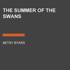 The Summer of the Swans Audiobook, by Betsy Byars