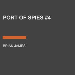 Port of Spies #4 Audiobook, by Brian James