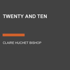 Twenty and Ten Audiobook, by Claire Huchet Bishop