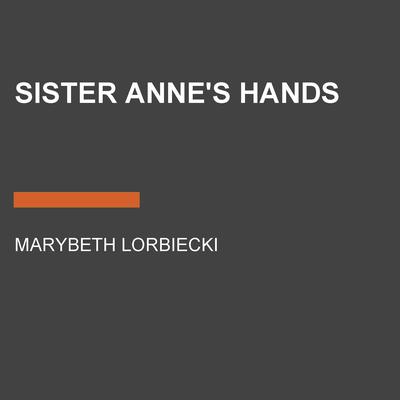 Sister Annes Hands Audiobook, by Marybeth Lorbiecki