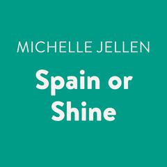 Spain or Shine Audiobook, by Michelle Jellen