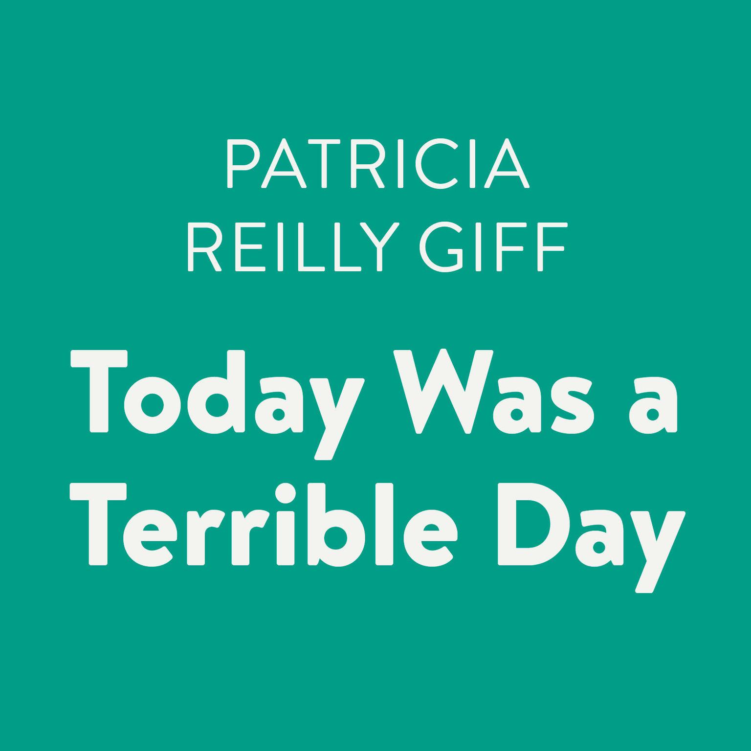 Today Was a Terrible Day Audiobook, by Patricia Reilly Giff
