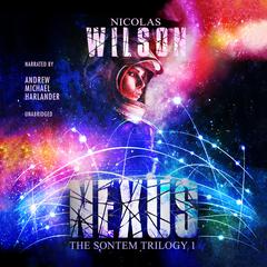 Nexus: The Sontem Trilogy, Book 1 Audiobook, by Nicolas Wilson
