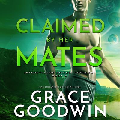 Claimed by Her Mates Audiobook, by Grace Goodwin