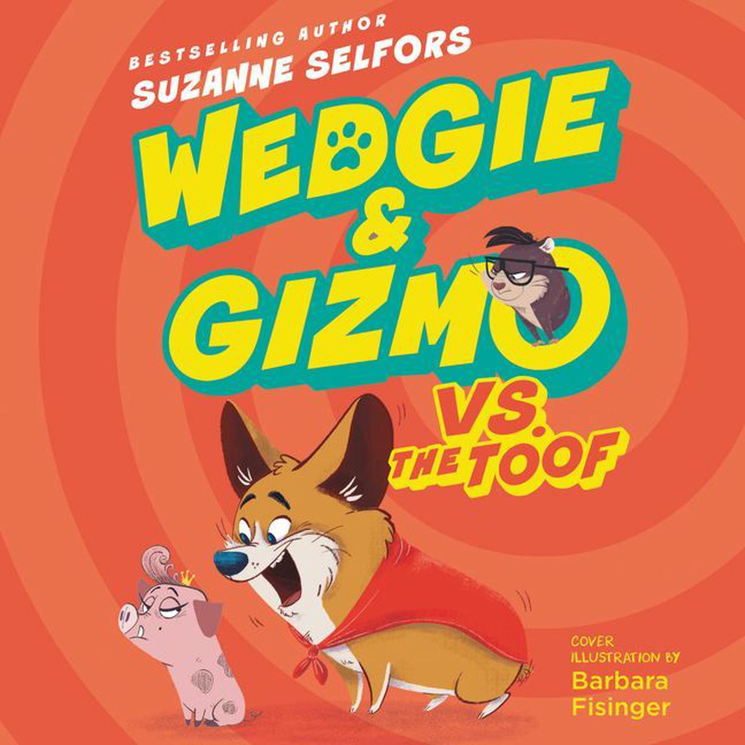 Wedgie & Gizmo vs. the Toof Audiobook, by Suzanne Selfors