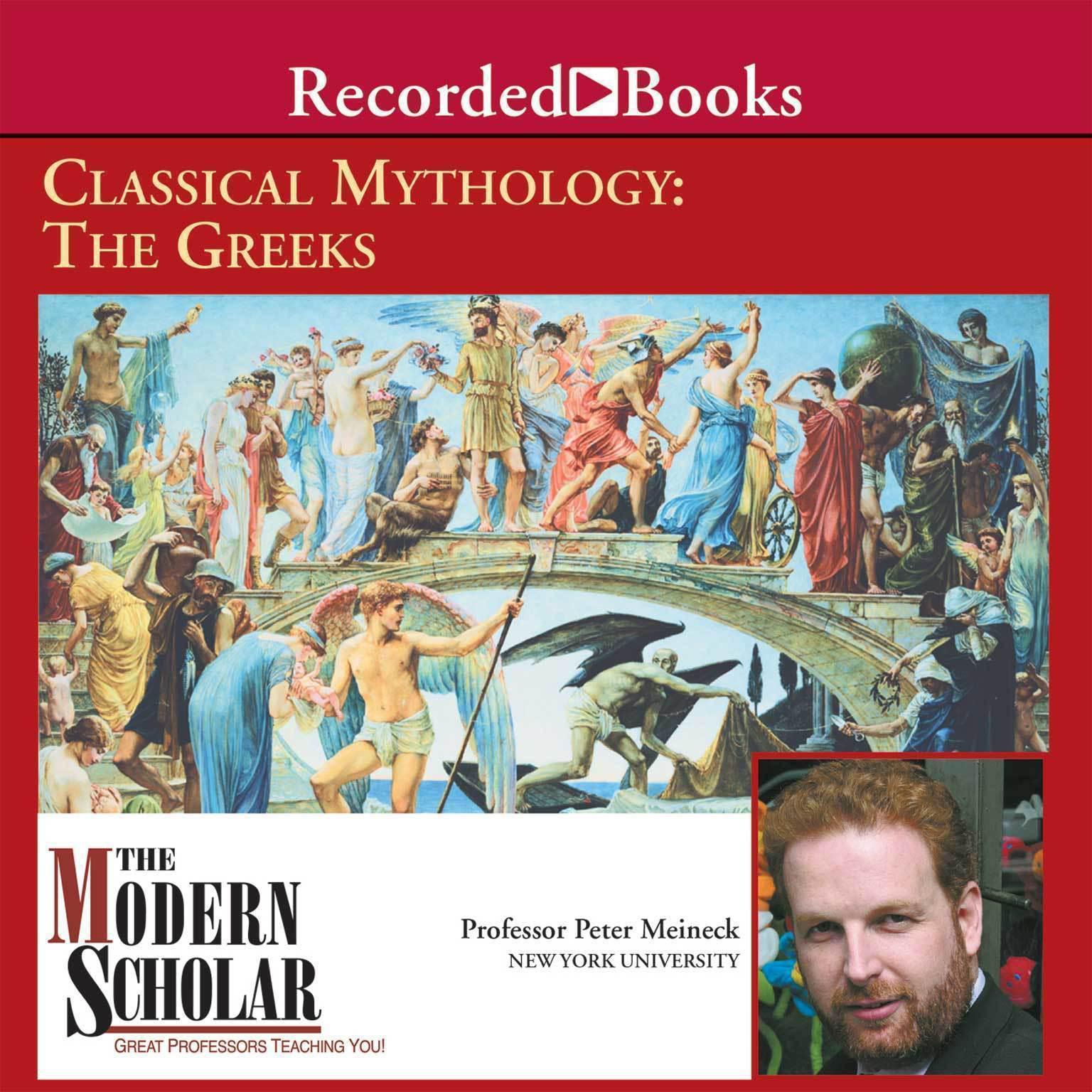 Classical Mythology: The Greeks Audiobook, by Peter Meineck