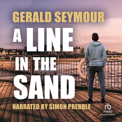 A Line in the Sand Audiobook, by Gerald Seymour