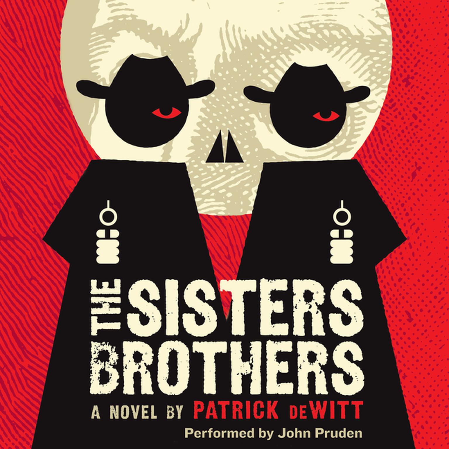 The Sisters Brothers: A Novel Audiobook, by Patrick deWitt