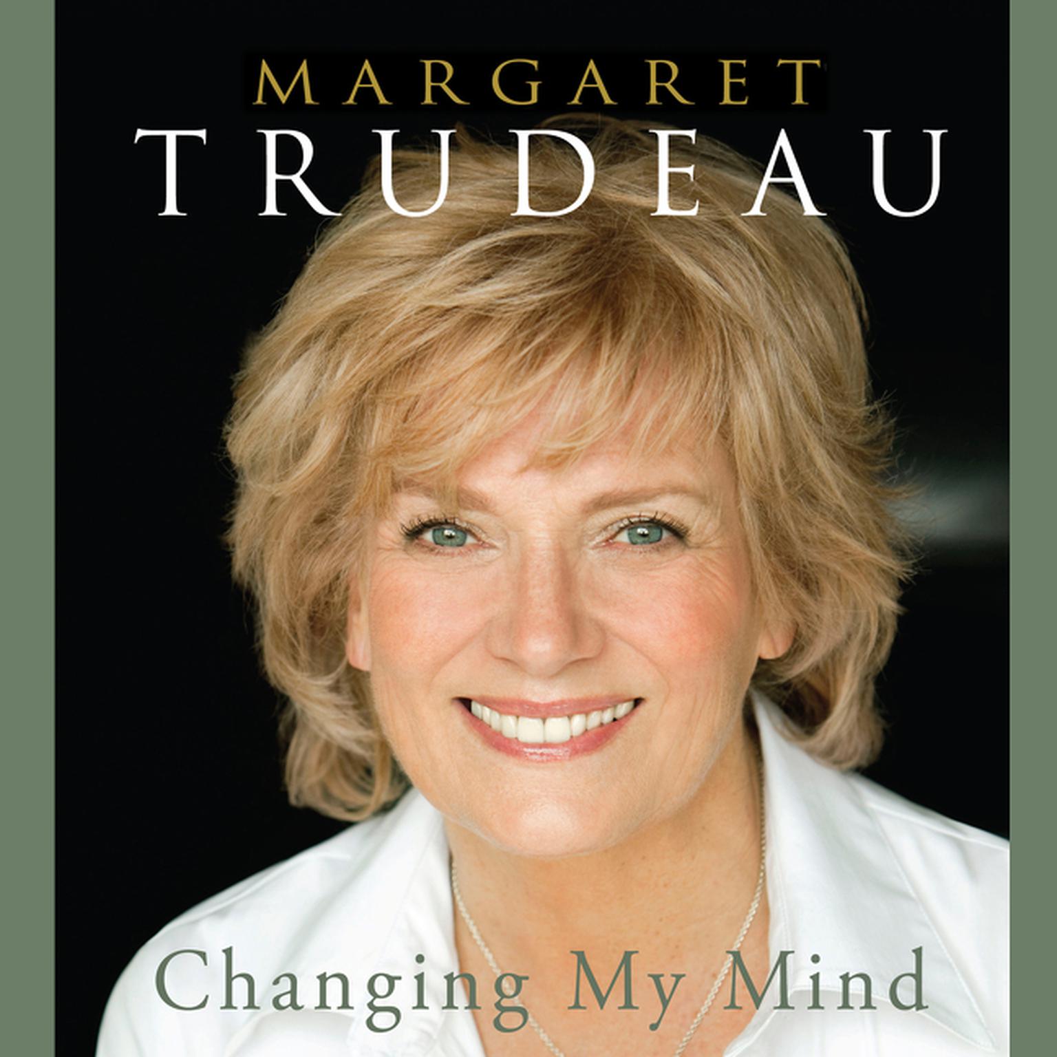 Changing My Mind: A Memoir Audiobook, by Margaret Trudeau