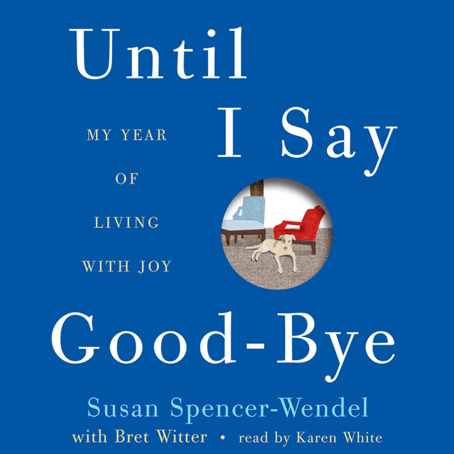 Until I Say Good-Bye Audiobook, by Susan Spencer-Wendel