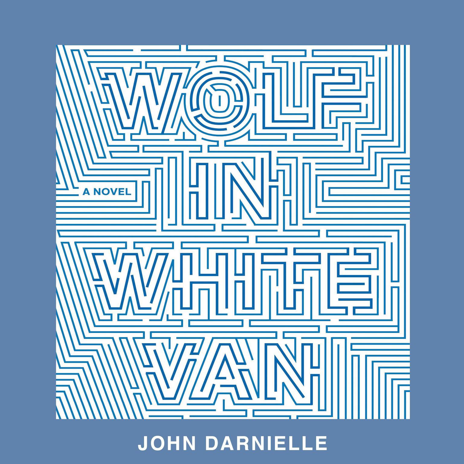Wolf In White Van Audiobook, by John Darnielle