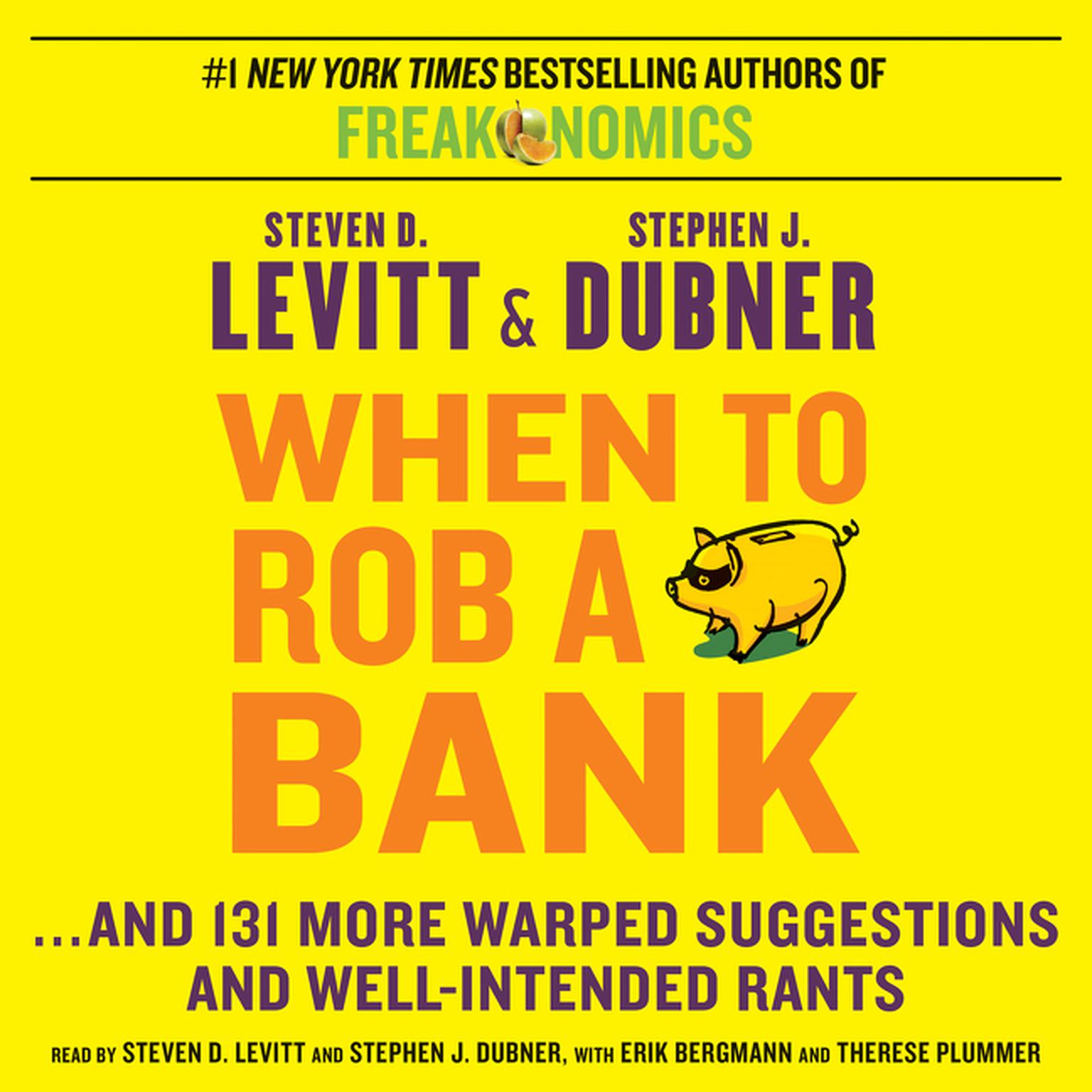 When to Rob a Bank: ...And 131 More Warped Suggestions and W Audiobook, by Steven D. Levitt