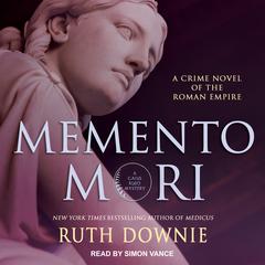 Memento Mori: A Crime Novel of the Roman Empire Audiobook, by Ruth Downie