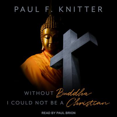 Without Buddha I Could Not Be a Christian Audiobook, by 