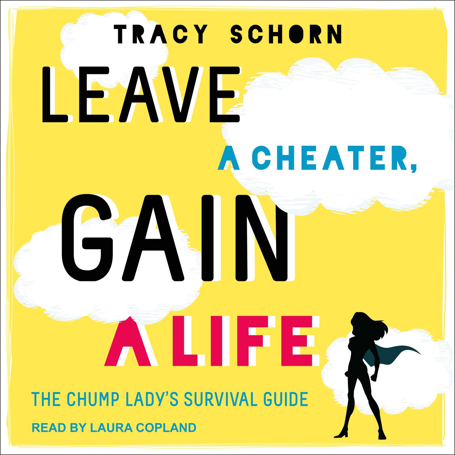 Leave a Cheater, Gain a Life: The Chump Ladys Survival Guide Audiobook, by Tracy Schorn