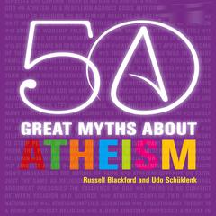 50 Great Myths About Atheism Audiobook, by Russell Blackford