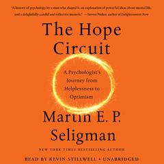 The Hope Circuit: A Psychologist's Journey from Helplessness to Optimism Audiobook, by 