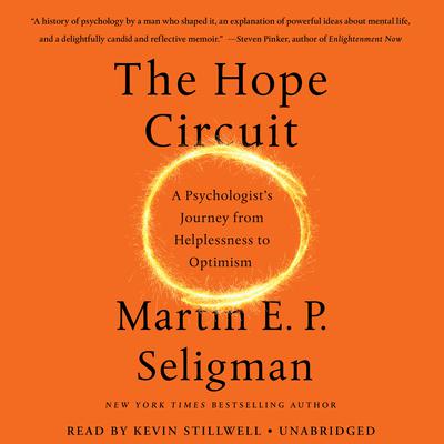 The Hope Circuit: A Psychologists Journey from Helplessness to Optimism Audiobook, by Martin  E. P. Seligman