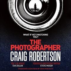 The Photographer: Longlisted for the McIlvanney Prize 2018 Audiobook, by Craig Robertson