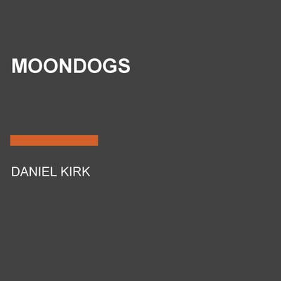Moondogs Audiobook, by Daniel Kirk