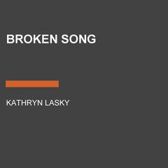 Broken Song Audiobook, by Kathryn Lasky