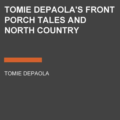 Tomie dePaolas Front Porch Tales and North Country Whoppers Audiobook, by Tomie dePaola