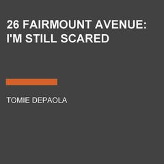 26 Fairmount Avenue: Im Still Scared Audiobook, by Tomie dePaola