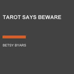 Tarot Says Beware Audiobook, by Betsy Byars