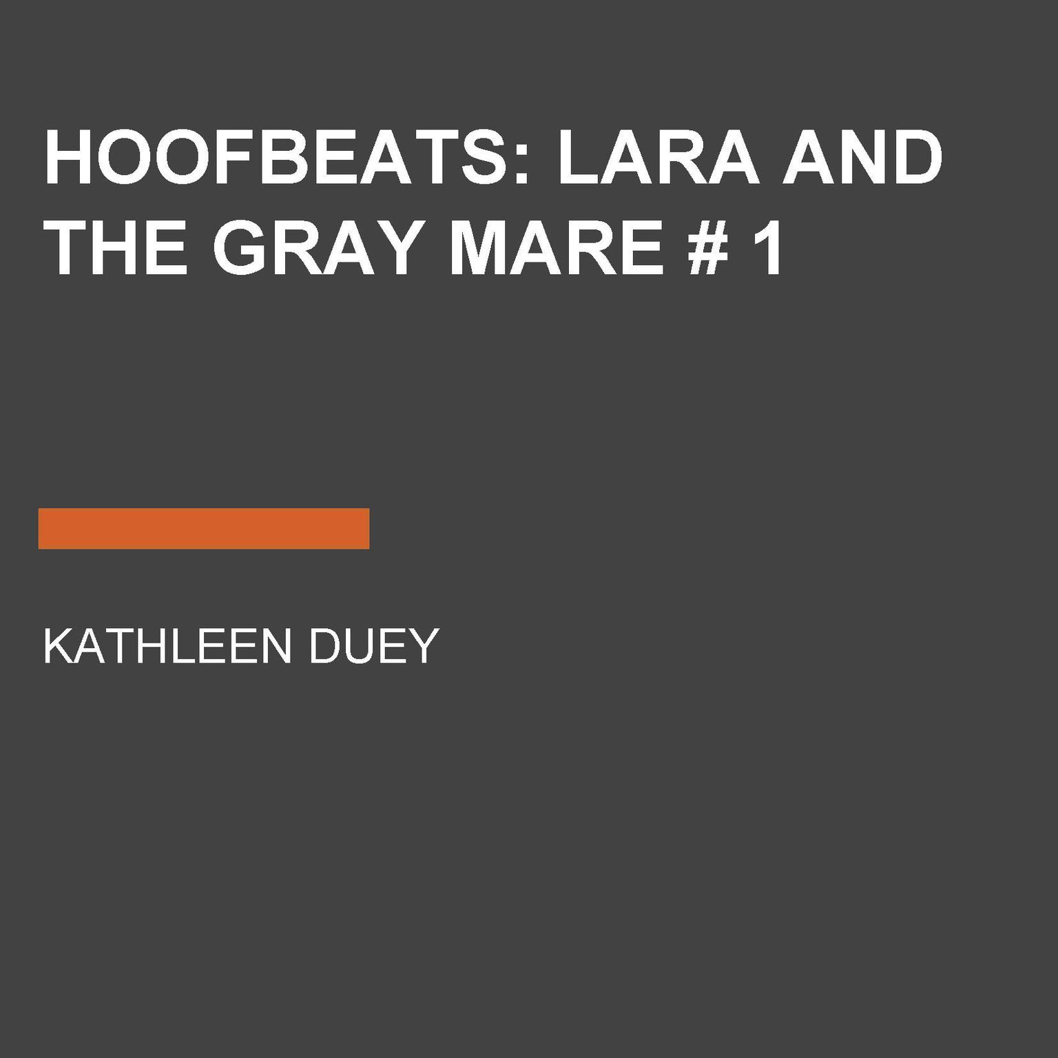 Hoofbeats: Lara and the Gray Mare # 1 Audiobook, by Kathleen Duey