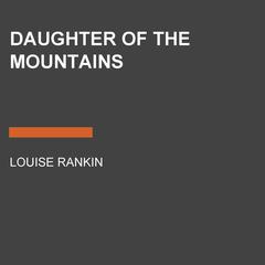 Daughter of the Mountains Audiobook, by Louise S. Rankin