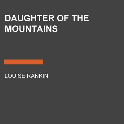 Daughter of the Mountains Audiobook, by Louise S. Rankin