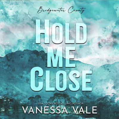 Hold Me Close Audiobook, by Vanessa Vale