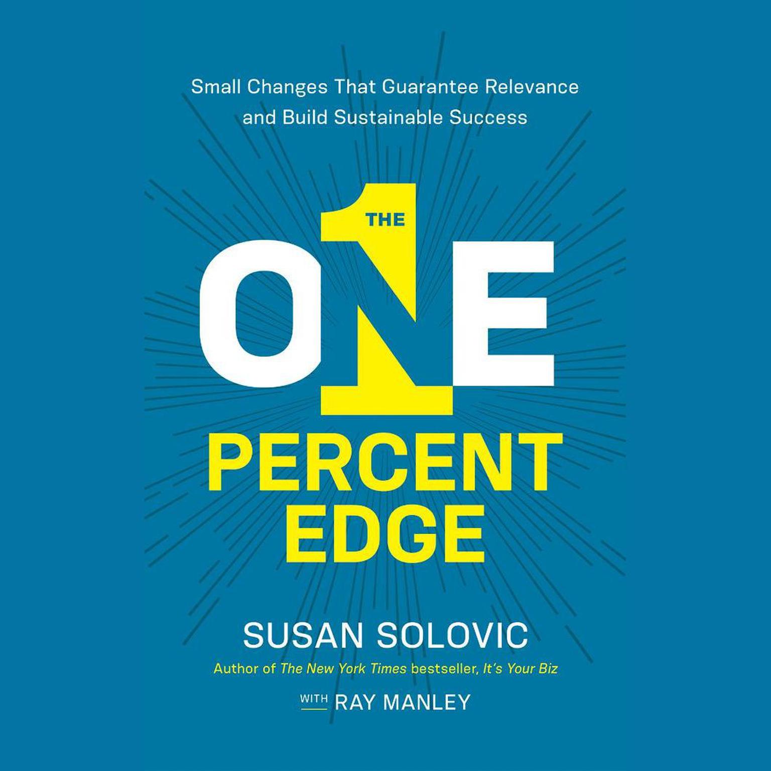 The One-Percent Edge: Small Changes That Guarantee Relevance and Build Sustainable Success Audiobook, by Susan Solovic